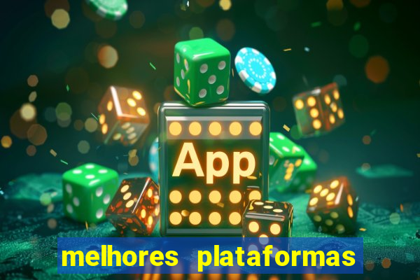 melhores plataformas de jogos do tigre